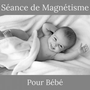 Séance de magnétisme bébé